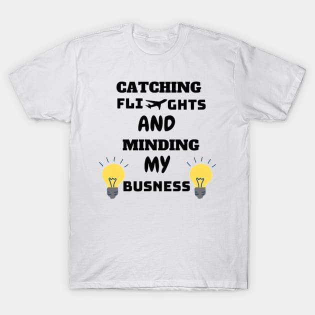 Catching flights and minding my business T-Shirt by Subhodeep Sao